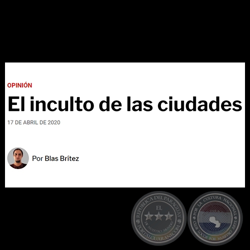 EL INCULTO DE LAS CIUDADES - Por BLAS BRÍTEZ - Viernes, 17 de Abril de 2020